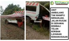 AMBULANS TAK MAMPU MENANJAK, JALAN RUSAK DI SERAWAI KEMBALI TELAN KORBAN LAYANAN KEMANUSIAAN